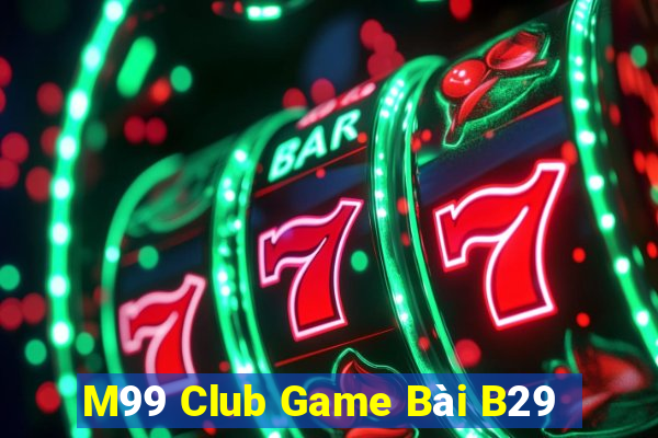 M99 Club Game Bài B29