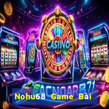 Nohu68 Game Bài Online Miễn Phí