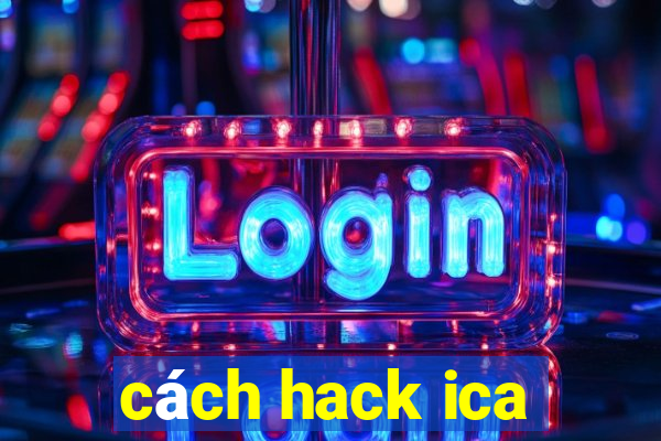 cách hack ica