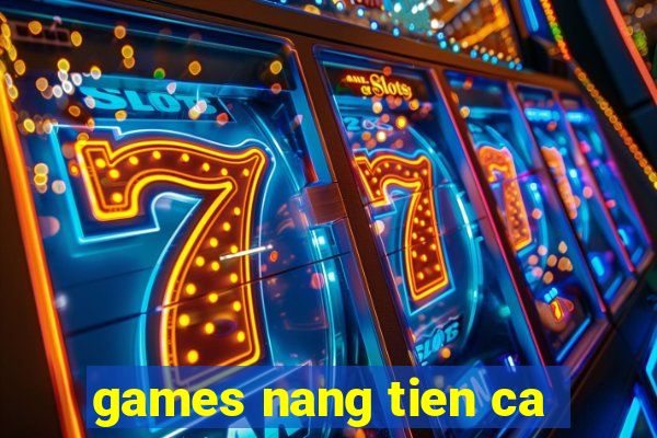 games nang tien ca