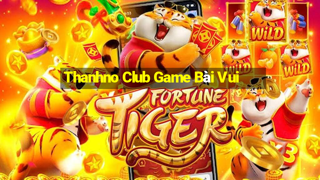 Thanhno Club Game Bài Vui