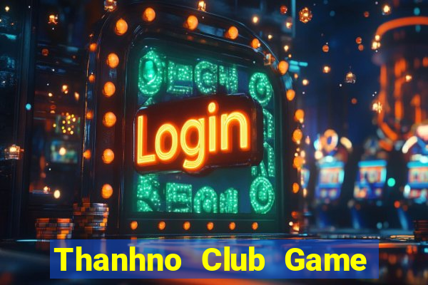 Thanhno Club Game Bài Vui