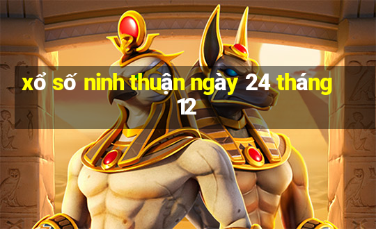 xổ số ninh thuận ngày 24 tháng 12