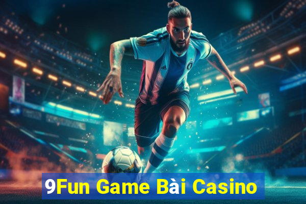 9Fun Game Bài Casino