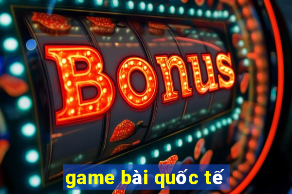 game bài quốc tế