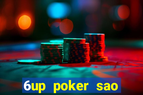 6up poker sao châu á phiên bản