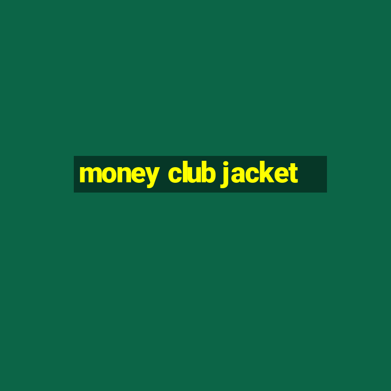 money club jacket