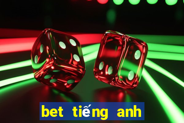 bet tiếng anh là gì