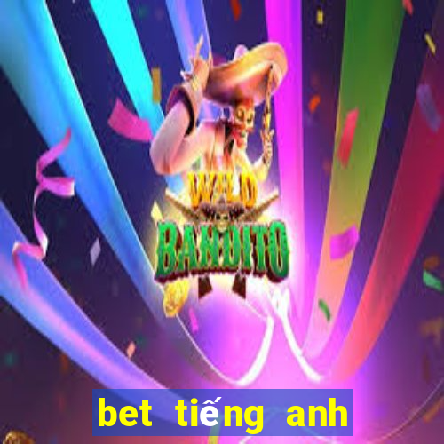 bet tiếng anh là gì