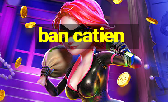 ban catien