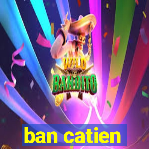 ban catien