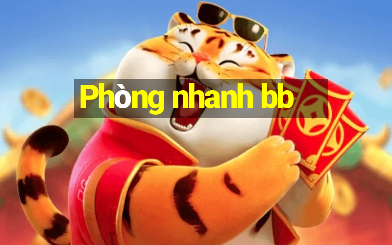 Phòng nhanh bb