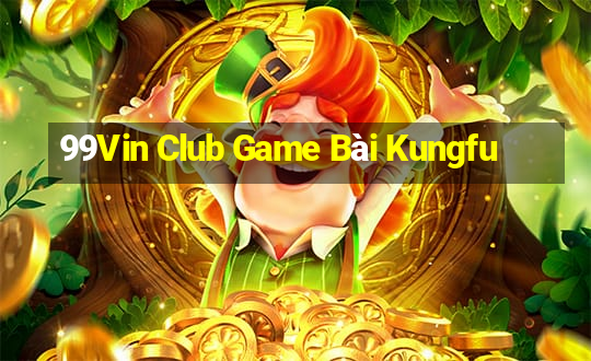 99Vin Club Game Bài Kungfu