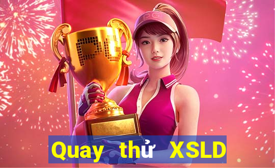 Quay thử XSLD ngày 30