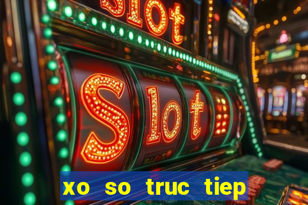 xo so truc tiep live xo so