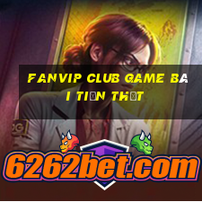 Fanvip Club Game Bài Tiền Thật