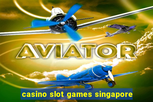 casino slot games singapore