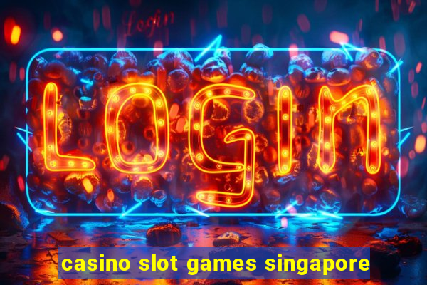 casino slot games singapore