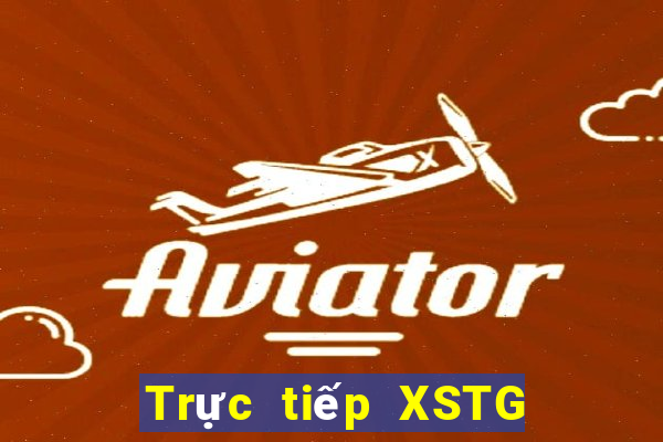 Trực tiếp XSTG hôm nay