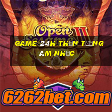 game 24h thần tượng âm nhạc