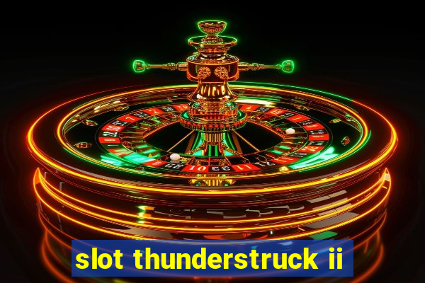 slot thunderstruck ii