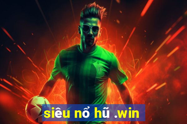 siêu nổ hũ .win