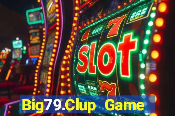 Big79.Clup Game Bài Vic