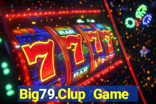 Big79.Clup Game Bài Vic