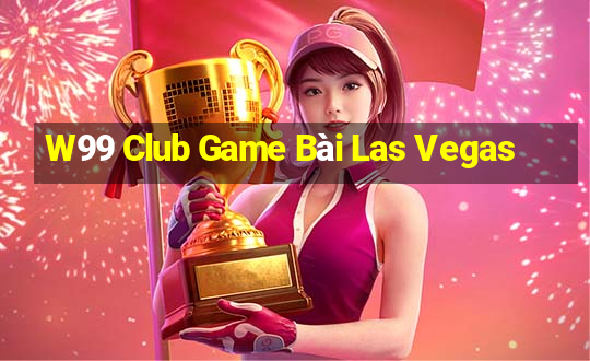 W99 Club Game Bài Las Vegas