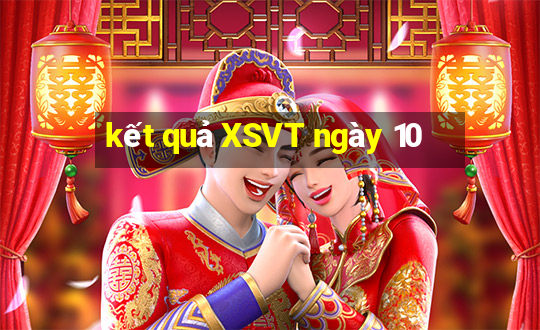 kết quả XSVT ngày 10