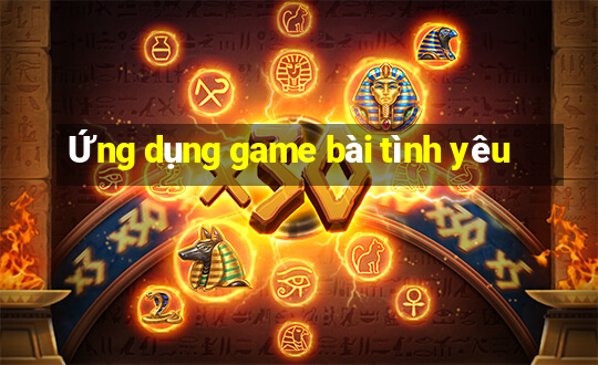 Ứng dụng game bài tình yêu