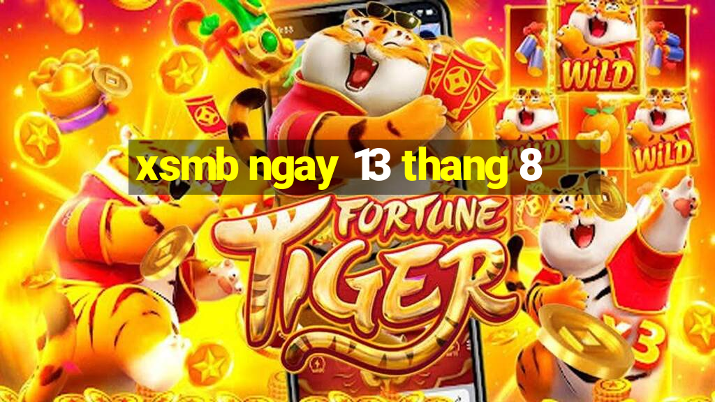 xsmb ngay 13 thang 8