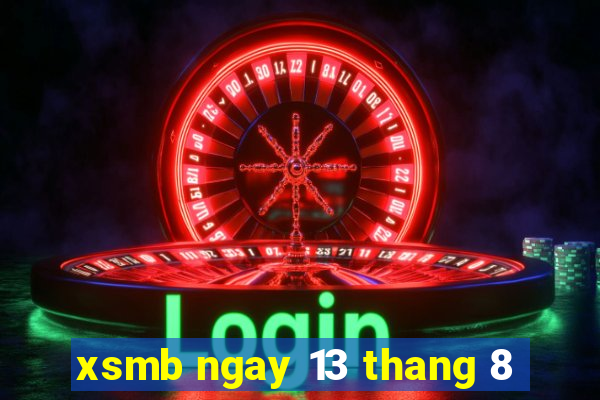 xsmb ngay 13 thang 8