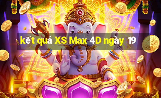 kết quả XS Max 4D ngày 19