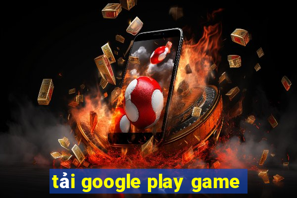 tải google play game