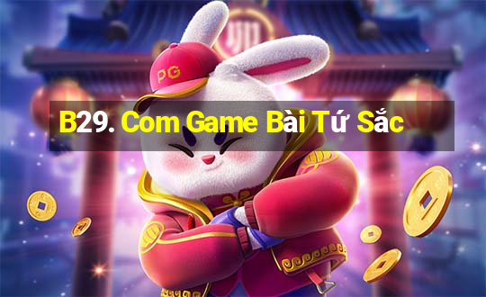 B29. Com Game Bài Tứ Sắc