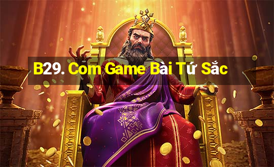 B29. Com Game Bài Tứ Sắc