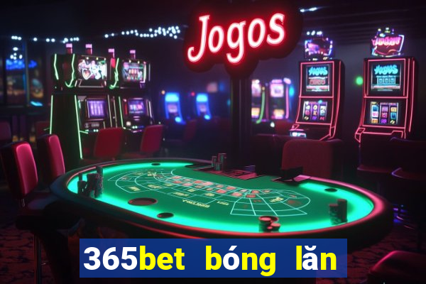 365bet bóng lăn đĩa trạm