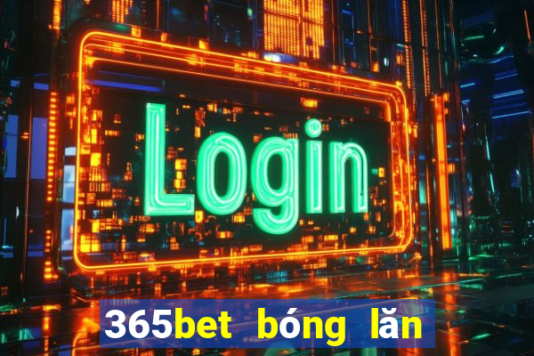 365bet bóng lăn đĩa trạm