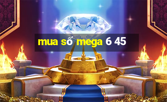 mua số mega 6 45