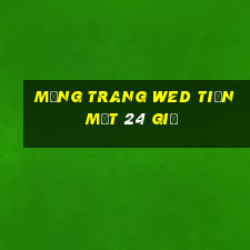 Mạng trang wed tiền mặt 24 giờ