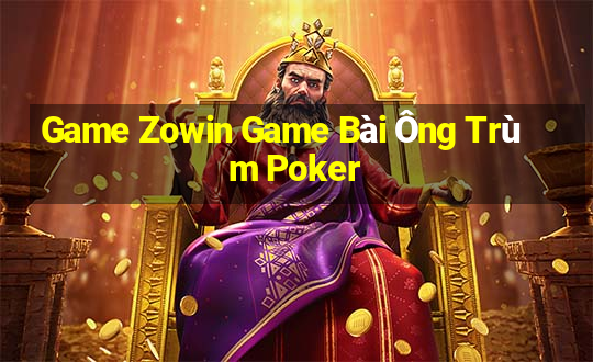 Game Zowin Game Bài Ông Trùm Poker