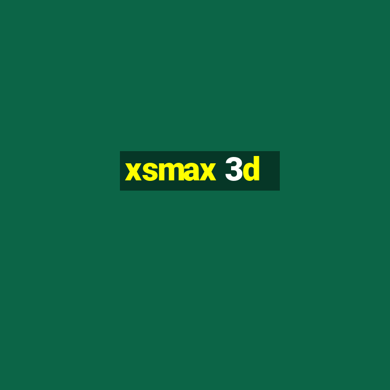 xsmax 3d