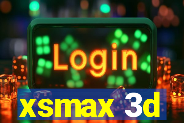 xsmax 3d