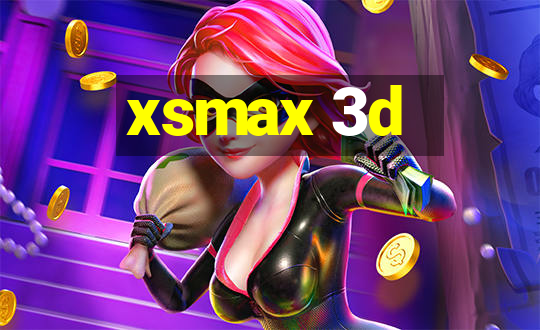 xsmax 3d