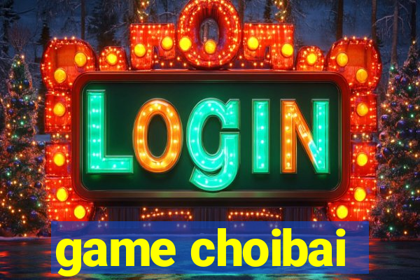 game choibai