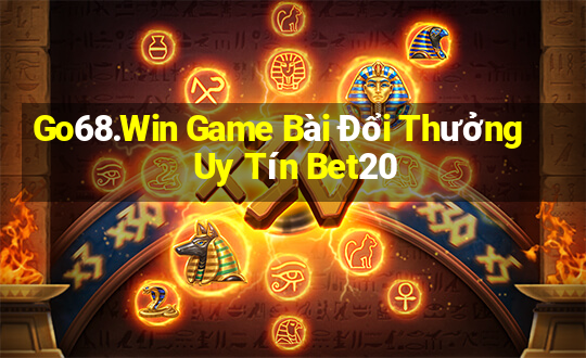 Go68.Win Game Bài Đổi Thưởng Uy Tín Bet20