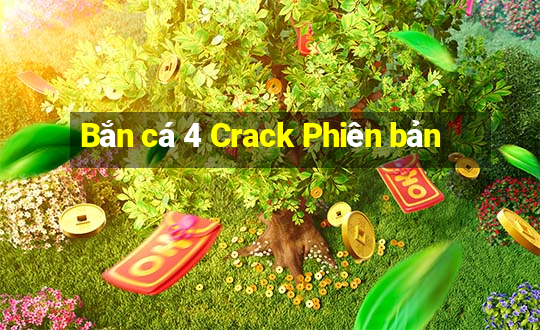 Bắn cá 4 Crack Phiên bản