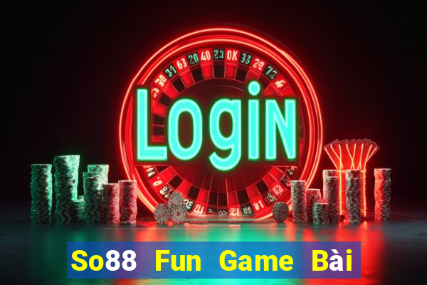 So88 Fun Game Bài Phái Mạnh