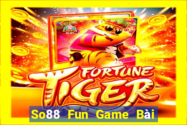 So88 Fun Game Bài Phái Mạnh